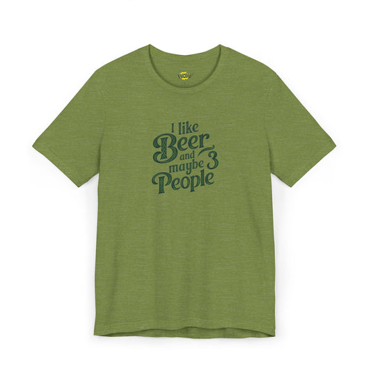 I Like Beer and Maybe 3 People T-Shirt