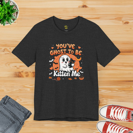 You've Ghost To Be Kitten Me T-Shirt