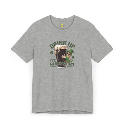 Drink Up, It's Paddy's Day T-Shirt