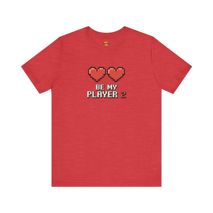 Be My Player 2 T-Shirt